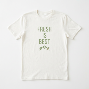 Fresh is Best T-Shirt