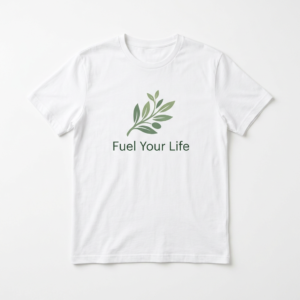 Fuel Your Life T-Shirt