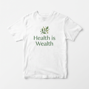 Health is Wealth T-Shirt
